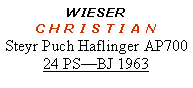 Textfeld: WIESER C H R I S T I A NSteyr Puch Haflinger AP70024 PS—BJ 1963