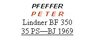 Textfeld: PFEFFERP E T E RLindner BF 35035 PS—BJ 1969