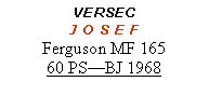 Textfeld: VERSECJ O S E FFerguson MF 16560 PS—BJ 1968