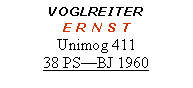Textfeld: VOGLREITER E R N S TUnimog 41138 PS—BJ 1960